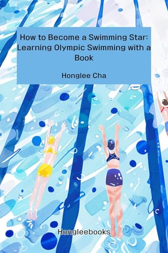 How to Become a Swimming Star: Learning Olympic Swimming with a Book (Kindle Edition)