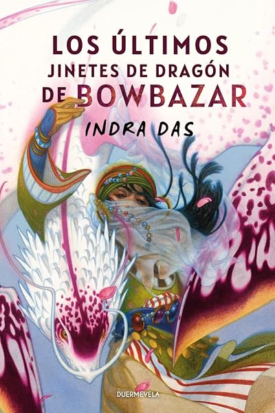 Portada de Los últimos jinetes de dragón de Bowbazar, de Indra Das