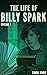The life of Billy Spark - E...