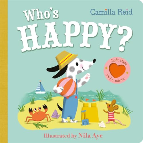 Macmillan Childrens Books Whos Happy? An Interactive Lift the Flap Book for Toddlers (Felt Flaps Mirror Books - Camilla Reid).