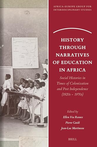 History through Narratives of Education in Africa: Social Histories in Times of Colonization and Post Independence (1920s - 1970s) (Africa-Europe Group for Interdisciplinary Studies, 33)