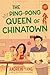 The Ping-Pong Queen of Chinatown: A Charming YA Novel of High School Filmmaking, Friendship, and Parental Pressure