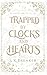 Trapped by Clocks and Hearts