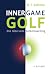Inner Game Golf by W Timothy Gallwey