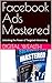Facebook Ads Mastered: Unlo...