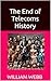 The End of Telecoms History