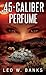 .45 Caliber Perfume