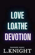 Love Loathe Devotion