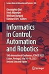 Informatics in Control, Automation and Robotics: 19th International Conference, ICINCO 2022 Lisbon, Portugal, July 14-16, 2022 Revised Selected Papers (Lecture Notes in Networks and Systems) Informatics in Control, Automation and Robotics: 19th International Conference, ICINCO 2022 Lisbon, Portugal, July 14-16, 2022 Revised Selected Papers (Lecture Notes in Networks and Systems)