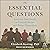 The Essential Questions: Interview Your Family to Uncover Stories and Bridge Generations