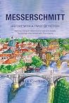 Messerschmitt: History, with a Twist of Fiction Messerschmitt: History, with a Twist of Fiction