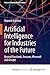 Artificial Intelligence for Industries of the Future: Beyond Facebook, Amazon, Microsoft and Google