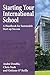 Starting Your International School: A Handbook for Sustainable Start-up Success (Leading Your International School 1)