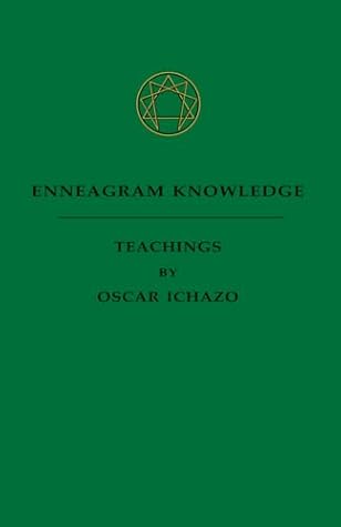 Enneagram Knowledge: Teachings by Oscar Ichazo