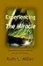 Experiencing the Miracle: The Essential Course in Miracles for the 21st Century (Ruth L. Miller's Spiritual Development Series)