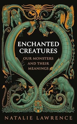Enchanted Creatures: Our Monsters and Their Meanings