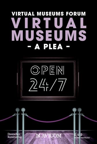 Virtual Museums – A Plea: Around the Clock, Around the World (Paperback)