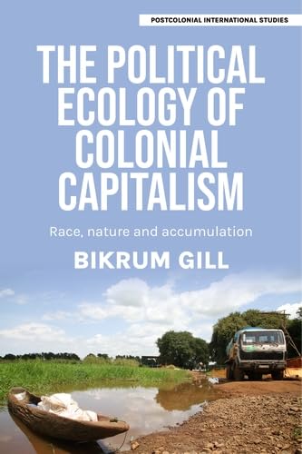 The political ecology of colonial capitalism: Race, nature, and accumulation (Hardcover)