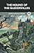 The Hound of the Baskervilles (Classic Novels)