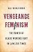 Vengeance Feminism: The Power of Black Women’s Fury in Lawless Times