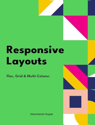 Responsive Layouts: Flex, Grid and Multi-Column (Hardcover)