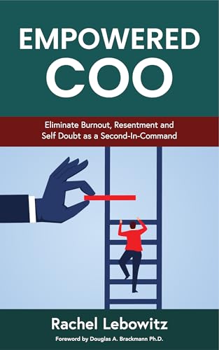 Empowered COO: Eliminate Burnout, Resentment and Self Doubt as a Second-in-Command (Kindle Edition)