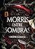 Morris, entre sombras by Verónica Sandel Morris, entre sombras by Verónica Sandel