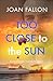 Too Close to the Sun (The J...