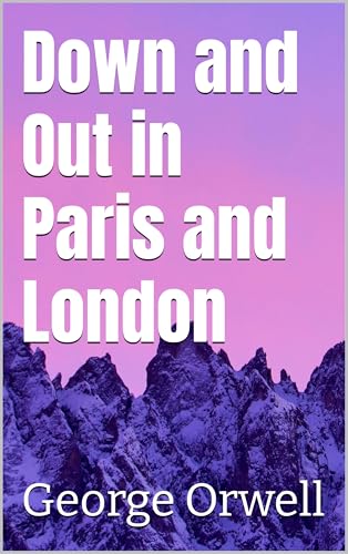 Down and Out in Paris and London