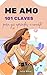 Me amo: 101 Claves para que aprendas a Amarte. Eleva tu Amor Propio y Persigue tus Sueños (Colección 101 CLAVES) (Spanish Edition)