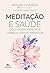 Meditação e saúde: dos mosteiros aos consultórios médicos (Portuguese Edition)