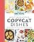 Most Requested Copycat Dishes: 101 Homemade Versions of Your Favorite Restaurant Recipes