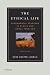 The Ethical Life: Fundamental Readings in Ethics and Moral Theory