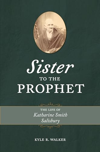 Sister to the Prophet: The Life of Katharine Smith Salisbury (Kindle Edition)