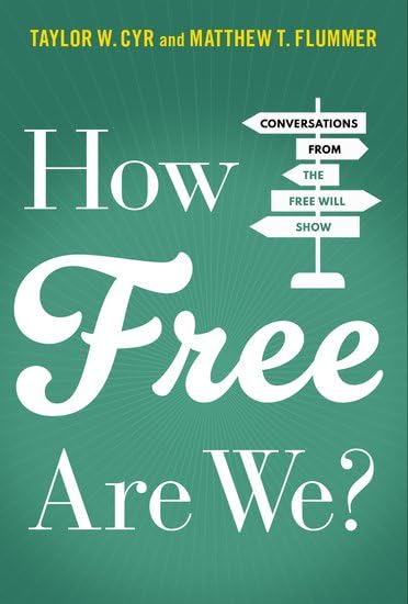 How Free Are We? Conversations from the Free Will Show (Hardcover)