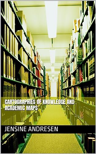 Cartographies of Knowledge and Academic Maps (Kindle Edition)