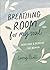 Breathing Room for My Soul:...