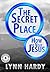 The Secret Place: How to Vi...