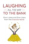 Laughing All the Way to the Bank: Short Jokes and One-Liners from the Financial World