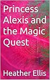 Princess Alexis and the Magic Quest
