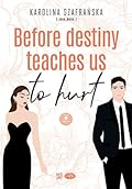 Before destiny teaches us to hurt