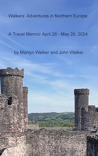 Walkers' Adventures in Northern Europe: A Travel Memoir April 26 - May 26, 2024 (Kindle Edition)