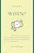 The 5 W's: When?: An Omnium-Gatherum of the Garden of Eden & the Macintosh Apple, the Fruit-of-the-Month & the Seventh-Inning Stretch, the Summer of Love ... of Life's Milestones (The 5 W's Series)