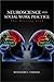 Neuroscience and Social Work Practice: The Missing Link