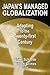 Japan's Managed Globalization: Adapting to the Twenty-First Century: Adapting to the Twenty-First Century