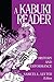 A Kabuki Reader: History and Performance