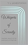 Whispers of Serenity: Finding Peace in the Elegance of Nature Whispers of Serenity: Finding Peace in the Elegance of Nature
