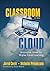 Classroom in the Cloud: Innovative Ideas for Higher Level Learning