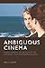 Ambiguous Cinema by Kelli Fuery