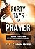 Forty Days of Prayer: Seven Steps to a Spiritual Break Through